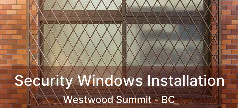  Security Windows Installation Westwood Summit - BC