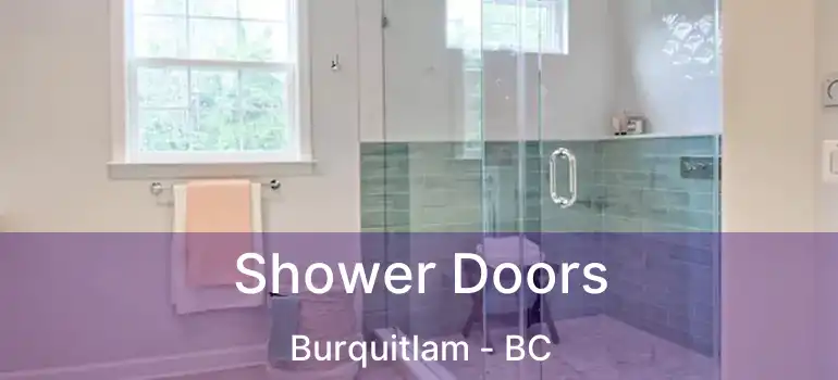  Shower Doors Burquitlam - BC