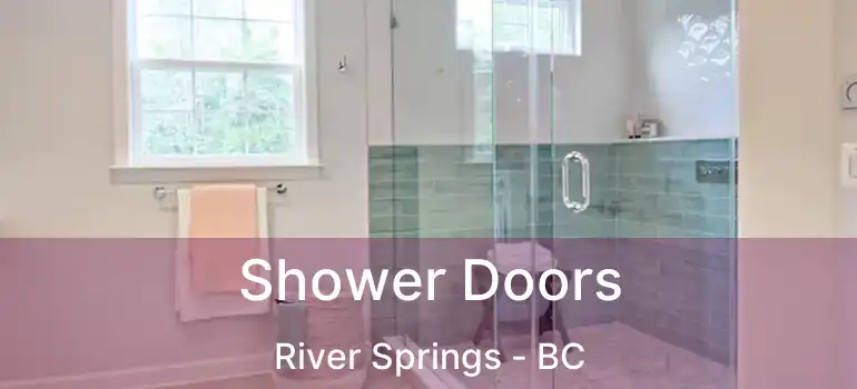  Shower Doors River Springs - BC