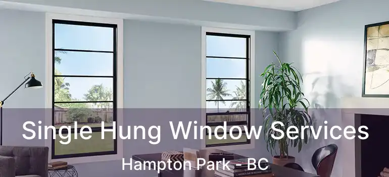  Single Hung Window Services Hampton Park - BC