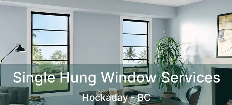  Single Hung Window Services Hockaday - BC