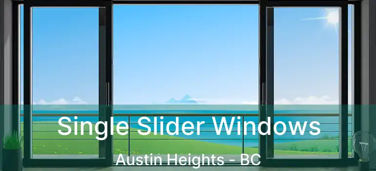  Single Slider Windows Austin Heights - BC