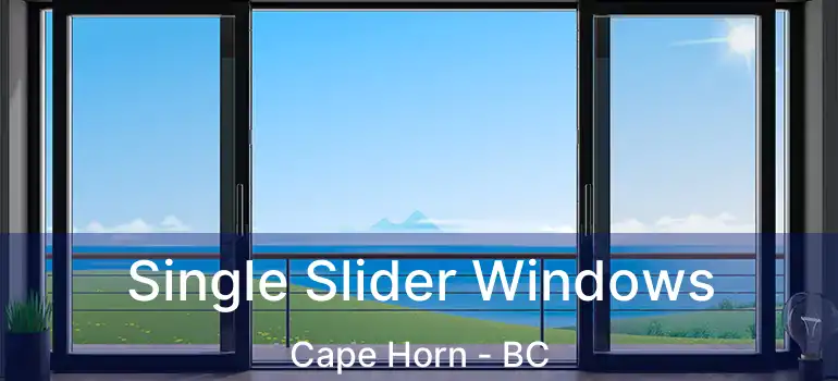  Single Slider Windows Cape Horn - BC