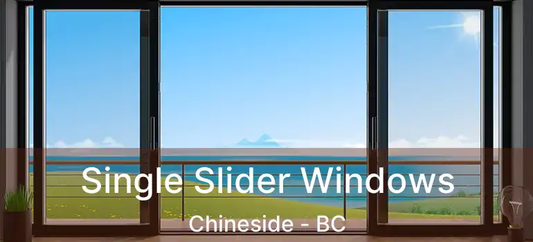  Single Slider Windows Chineside - BC