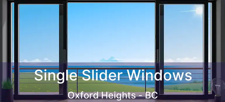  Single Slider Windows Oxford Heights - BC