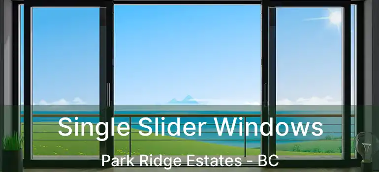  Single Slider Windows Park Ridge Estates - BC