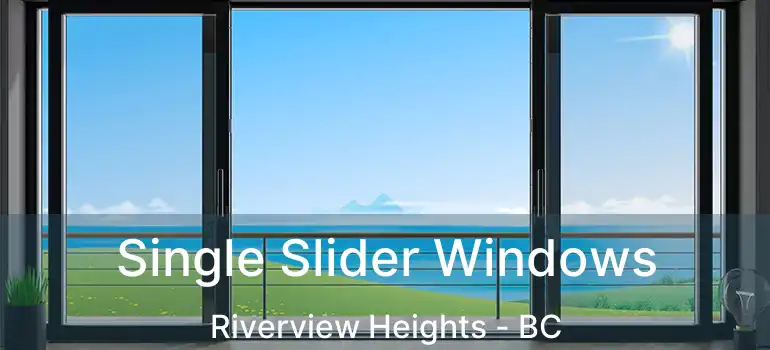  Single Slider Windows Riverview Heights - BC