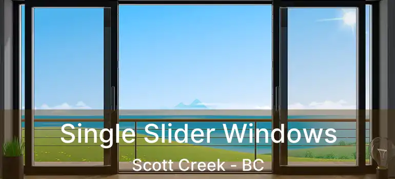  Single Slider Windows Scott Creek - BC