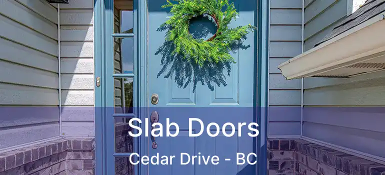  Slab Doors Cedar Drive - BC