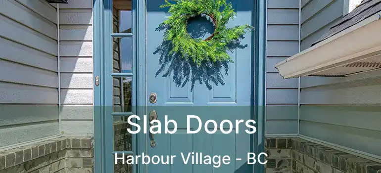  Slab Doors Harbour Village - BC