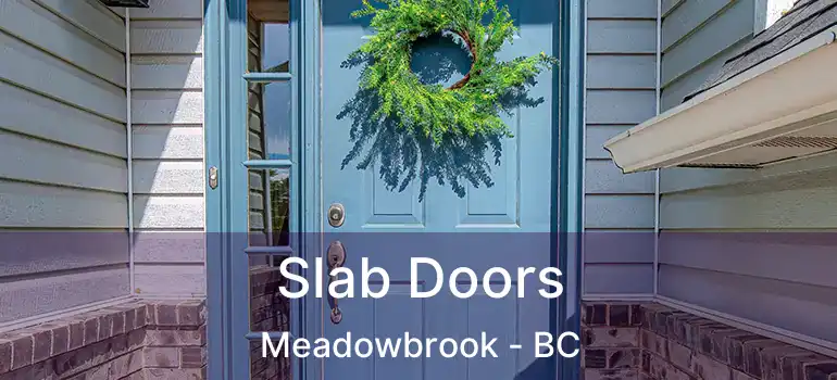  Slab Doors Meadowbrook - BC