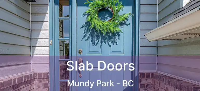  Slab Doors Mundy Park - BC