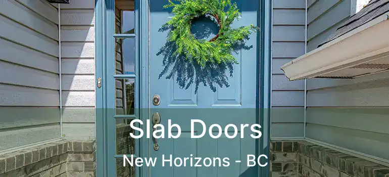  Slab Doors New Horizons - BC