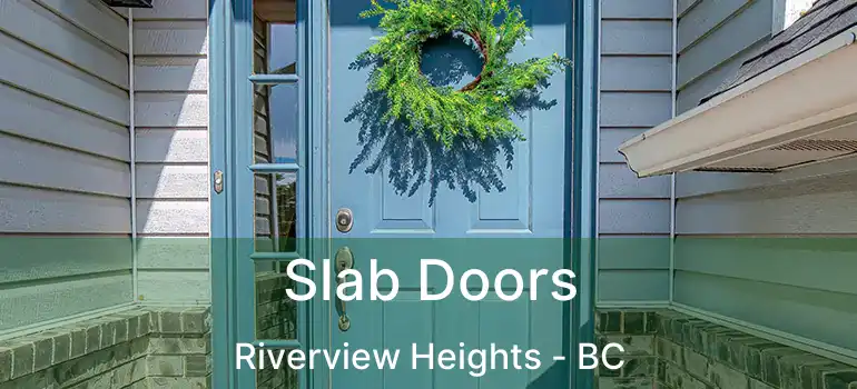  Slab Doors Riverview Heights - BC