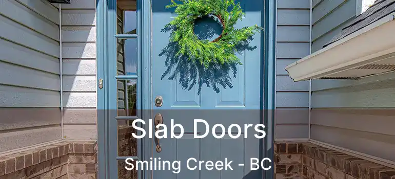  Slab Doors Smiling Creek - BC