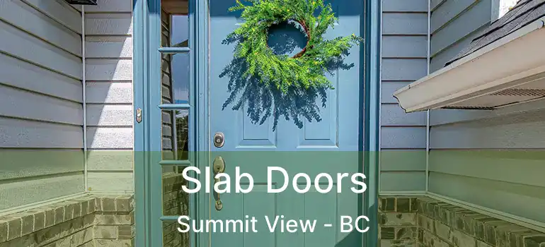  Slab Doors Summit View - BC