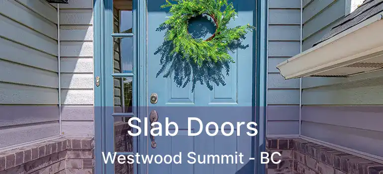  Slab Doors Westwood Summit - BC