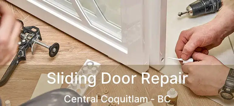  Sliding Door Repair Central Coquitlam - BC