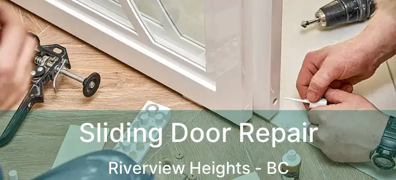  Sliding Door Repair Riverview Heights - BC