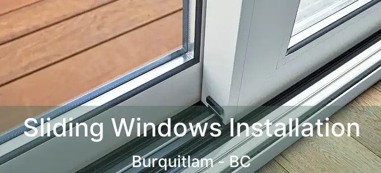  Sliding Windows Installation Burquitlam - BC