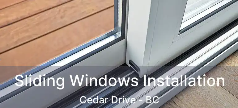  Sliding Windows Installation Cedar Drive - BC
