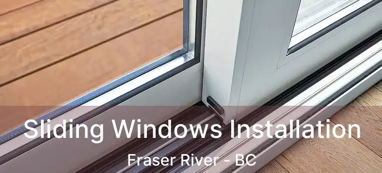  Sliding Windows Installation Fraser River - BC