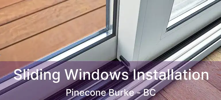  Sliding Windows Installation Pinecone Burke - BC