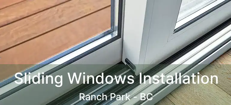 Sliding Windows Installation Ranch Park - BC