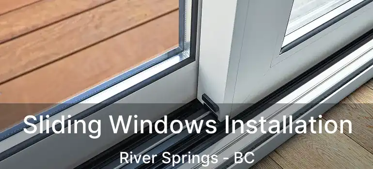  Sliding Windows Installation River Springs - BC