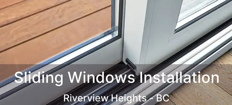  Sliding Windows Installation Riverview Heights - BC