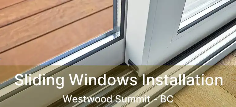  Sliding Windows Installation Westwood Summit - BC