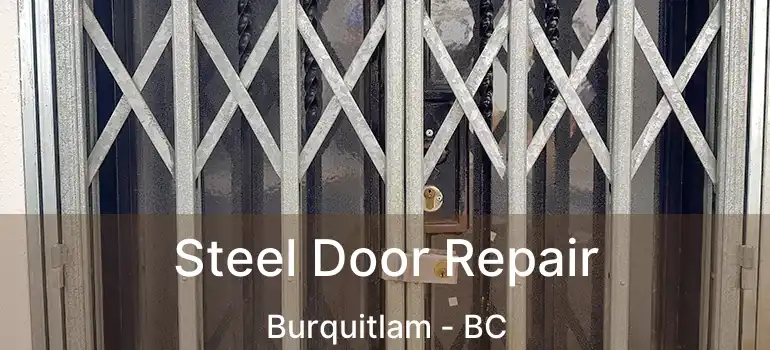  Steel Door Repair Burquitlam - BC