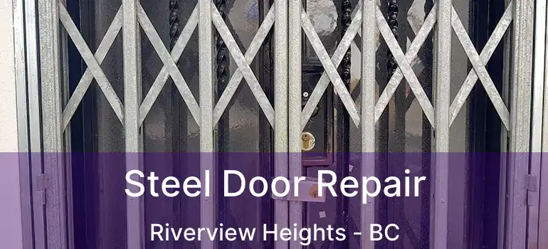  Steel Door Repair Riverview Heights - BC