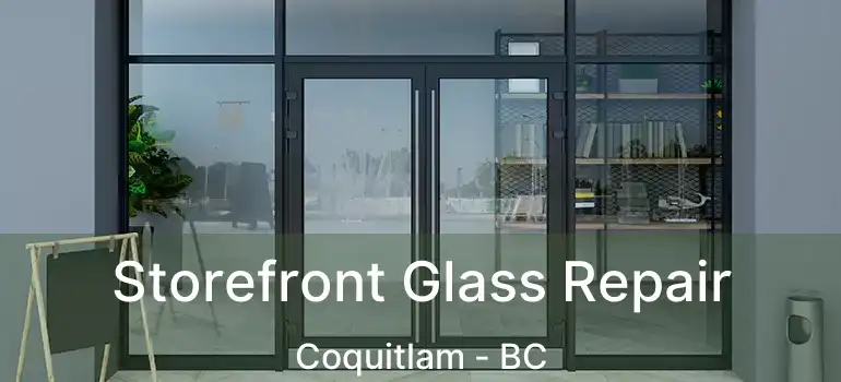  Storefront Glass Repair Coquitlam - BC