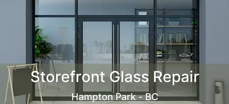  Storefront Glass Repair Hampton Park - BC