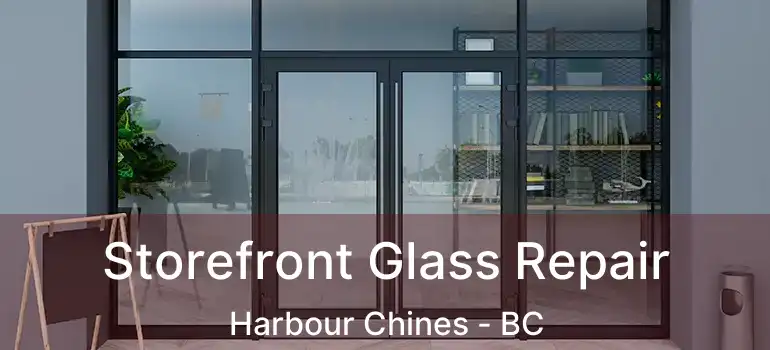  Storefront Glass Repair Harbour Chines - BC