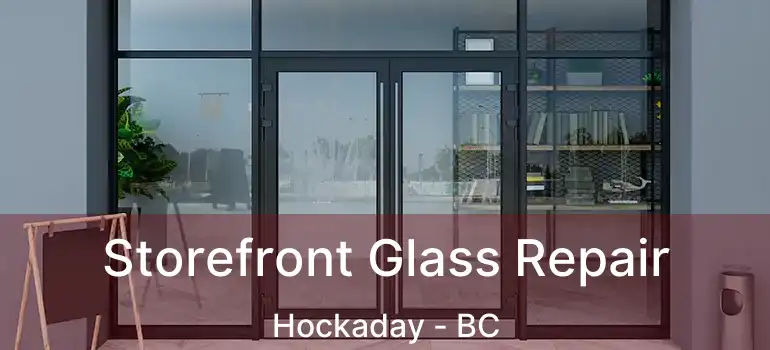  Storefront Glass Repair Hockaday - BC