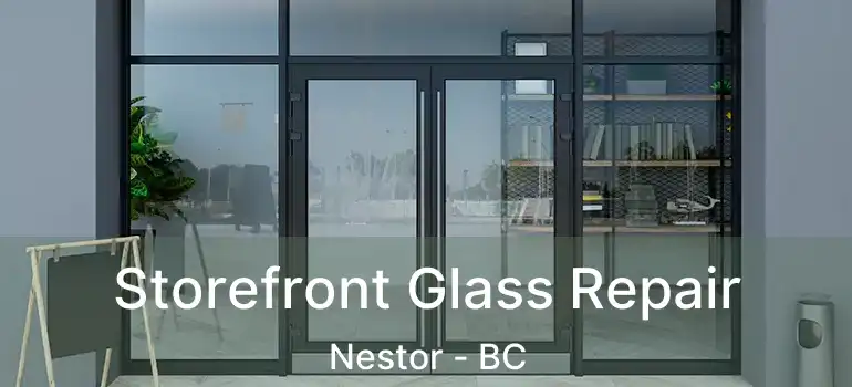  Storefront Glass Repair Nestor - BC