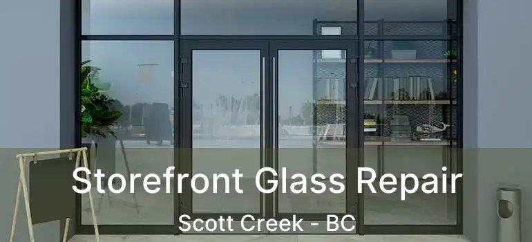  Storefront Glass Repair Scott Creek - BC