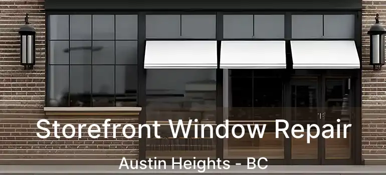  Storefront Window Repair Austin Heights - BC
