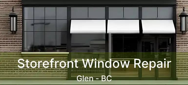  Storefront Window Repair Glen - BC
