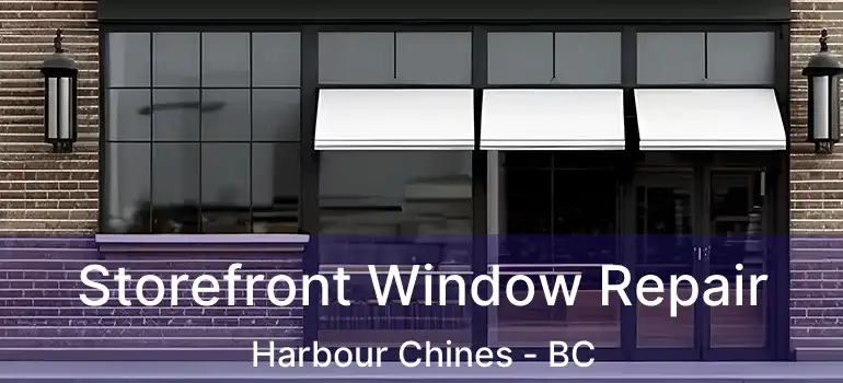  Storefront Window Repair Harbour Chines - BC