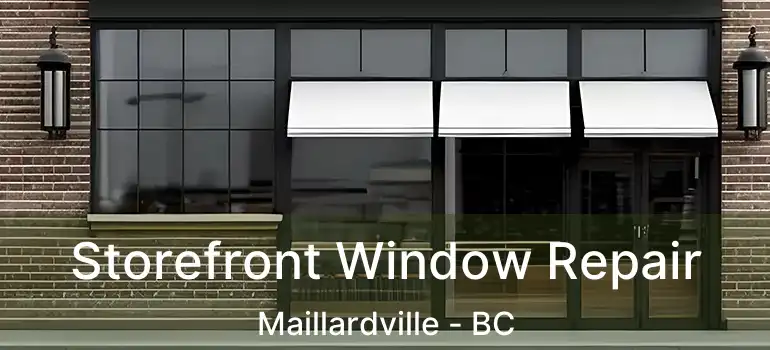  Storefront Window Repair Maillardville - BC