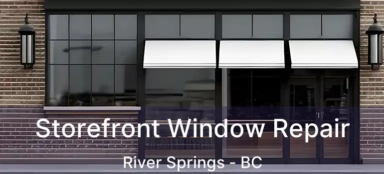  Storefront Window Repair River Springs - BC