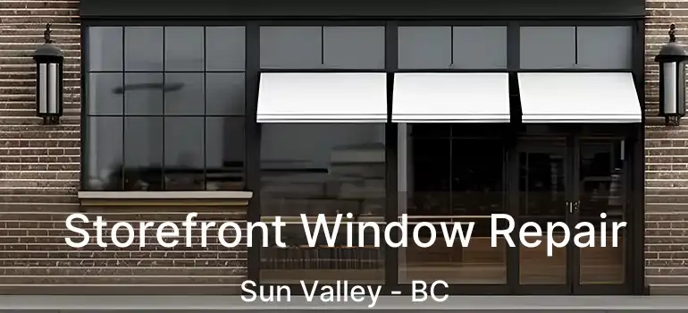  Storefront Window Repair Sun Valley - BC