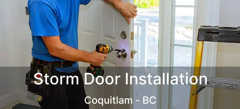  Storm Door Installation Coquitlam - BC