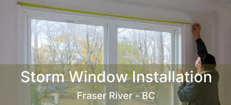  Storm Window Installation Fraser River - BC