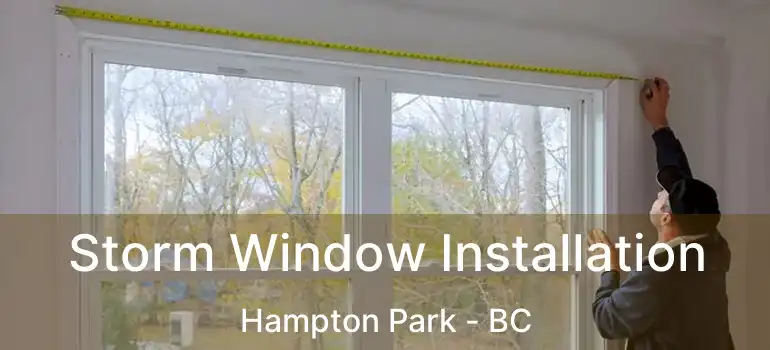  Storm Window Installation Hampton Park - BC