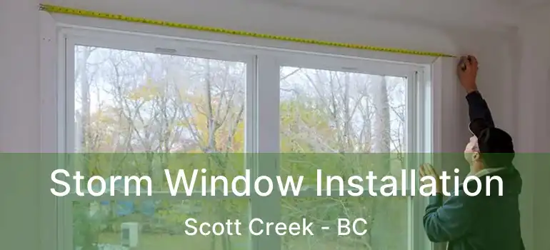  Storm Window Installation Scott Creek - BC