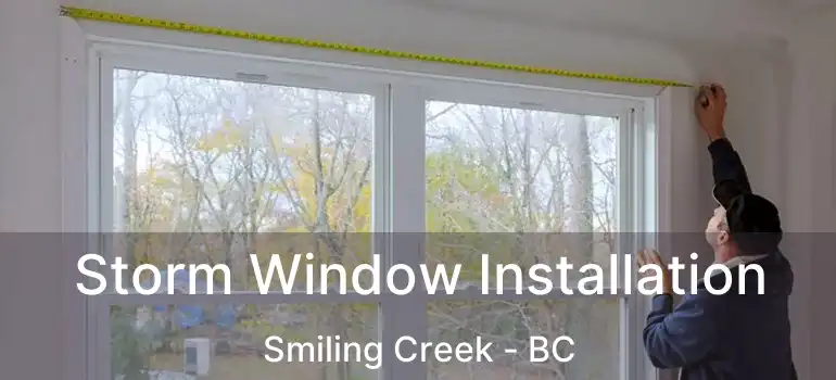  Storm Window Installation Smiling Creek - BC